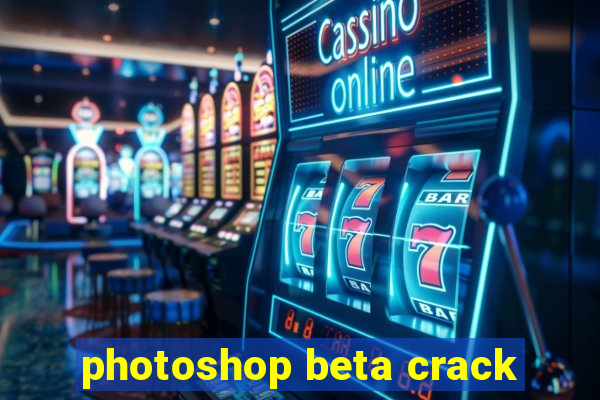 photoshop beta crack